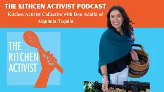 The Kitchen Activist Podcast Episode #96 - 