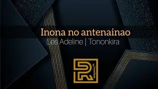 Les Adeline | Inona no antenainao | Hira gasy évangélique | Tononkira