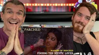 Making of Parched | Finding the Mystic Lover REACTION!!