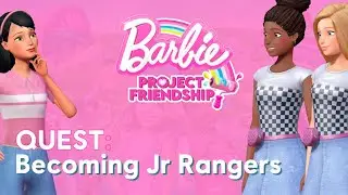 Barbie | Project Friendship | Quest Becoming Jr Rangers | @OutrightGames  Ambassador