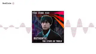 True Crime Feed - Authentic: The Story of Tablo