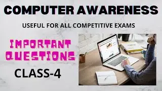 COMPUER AWARENESS IMPORTANT QUESTIONS CLASS-4 for All Government Job Exam|Bank|SSC|DSSSB|KVS|NVS etc