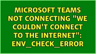 Microsoft Teams not connecting 