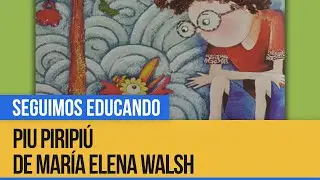 Cuentos: Piu piripi&uacute; de Mar&iacute;a Elena Walsh - Seguimos Educando