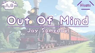 Out Of Mind | Jay Someday | Lofi | @AGu_hahero_NoCopyrightMusic
