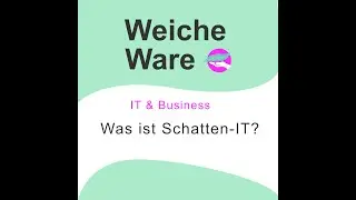 Was ist Schatten-IT? | [Weiche Ware] IT Business Podcast #33