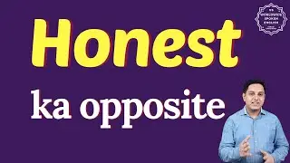 Honest ka opposite word kya hota hai | opposite of Honest in English and hindi