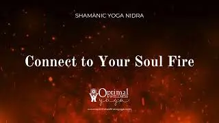 Ignite Your Inner Fire | Shamanic Yoga Nidra Meditation for Transformation