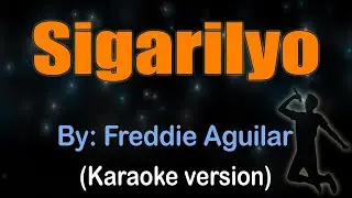 SIGARILYO - Freddie Aguilar (KARAOKE VERSION)
