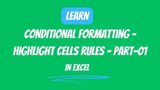 18.1.A Conditional Formatting - Highlight Cells Rules -Part -01 in Excel