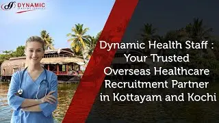 Dynamic Health Staff - Your Trusted overseas Healthcare Recruitment Partner in Kottayam & Kochi