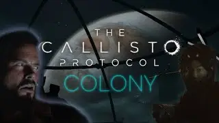 THE CALLISTO PROTOCOL | Chapter 7: Colony