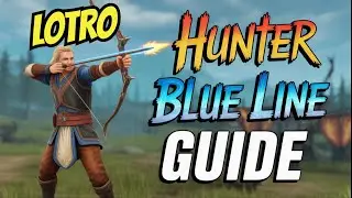 LOTRO: HUNTER (blue line) Traits, rotation, and combat 8/2/25 *time stamped*