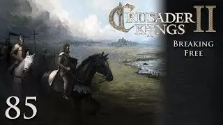 CK2 Multiplayer: Breaking Free w/Kilkakon Part 85