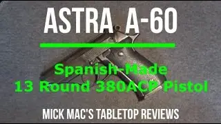 Обзор настольного полуавтоматического пистолета ASTRA A-60 380ACP &mdash; выпуск № 202316