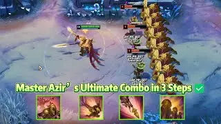 Master Azir&rsquo;s Ultimate Combo in 3 Steps