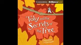 Toby and the Secrets of the Tree - Timoth&eacute;e De Fombelle