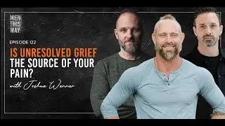 Is Unresolved Grief the Source of Your Pain? with Joshua Wenner