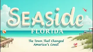 Seaside Florida  The Town That Changed the Suburbs #SeasideFlorida #CoastalTowns #TravelDocumentary