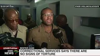 Correctional Services Commissioner says there are no signs that Thabo Bester is being tortured