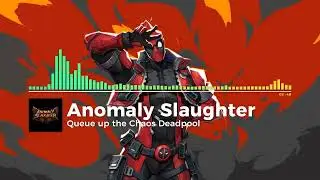 Anomaly Slaughter - Queue up the Chaos deadpool