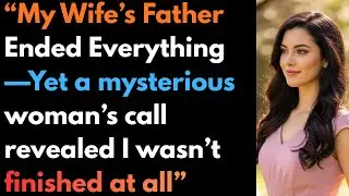 &ldquo;My Wife&rsquo;s Father Ended Everything&mdash;Yet a mysterious woman&rsquo;s call revealed I wasn&rsquo;t finished#cheating