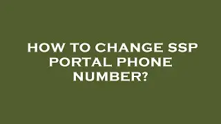 How to change ssp portal phone number?