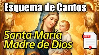SANTA MARÍA MADRE DE DIOS  ESQUEMA DE CANTOS | 1ro DE ENERO