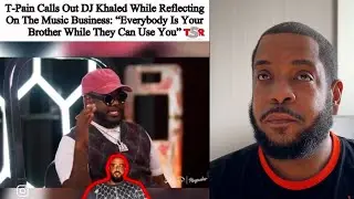 T Pain Calls Out DJ Khaled