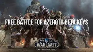 How To Get World of Warcraft Battle for Azeroth Beta Key | UPDATED July 2018