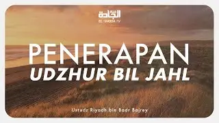 Penerapan Udzhur bil Jahl - Ustadz Riyadh bin Badr Bajrey.