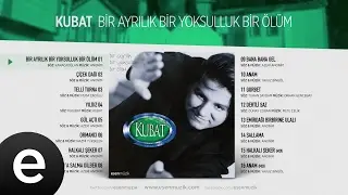 Bir Ayrılık Bir Yoksulluk Bir &Ouml;l&uuml;m (Kubat) Official Audio #birayrılıkbiryoksullukbir&ouml;l&uuml;m #kubat