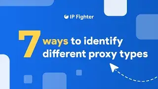 IPFighter| Proxy Types: 7 Ways to Identify Different Proxy Types