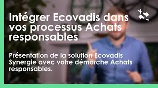 Ecovadis aux Achats responsables - Pr&eacute;sentation et int&eacute;gration aux processus Achats