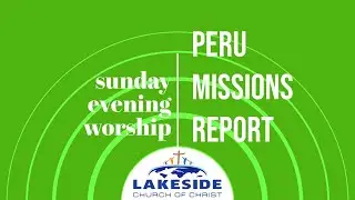 Peru Missions Report | Marty James and John Farber| Sunday Evening Worship | 12/28/2025