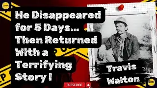 He Disappeared for 5 Days😱Then Returned With a Terrifying Story ! Travis Walton.