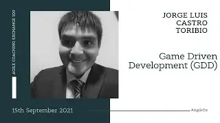 Game Driven Development (GDD) with Jorge Luis Castro Toribio