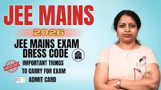 JEE Mains Exam Dress Code ,Admit card, important things to carry for exam 