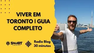 Viver em Toronto - Guia completo para se mudar para a cidade | Smart Travel