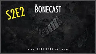 The Bonecast - S2 E2 - Hosted by Bonez Dubb