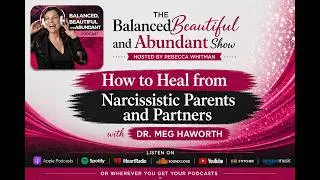 How to Heal from Narcissistic Parents and Partners with Dr. Meg Haworth