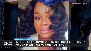 The Officer Who Shot and Killed Breonna Taylor Wants His Job Back