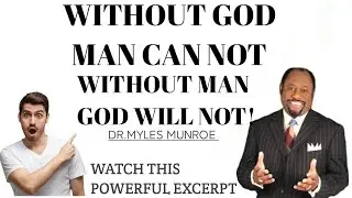 DR.MYLES MUNROE | WITHOUT GOD MAN CAN NOT AND WITHOUT MAN GOD WILL NOT (POWERFUL FULL MESSAGE)