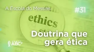 DOUTRINA QUE GERA &Eacute;TICA