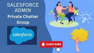 🔟 Create a Private Chatter Group | Configuration & Setup | Salesforce Admin Concepts