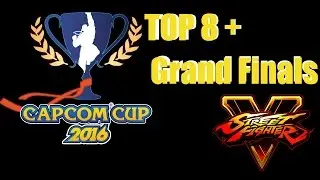 SF5 - Capcom Cup 2016 TOP 8 + Grand Finals - #CapcomCup2016