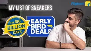 FLIPKART BIG BILLION DAYS SALE ( EARLY DEALS ) | MY SNEAKER LIST
