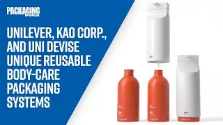 Unilever, Kao Corp., and Uni Devise Unique Reusable Body-Care Packaging Systems