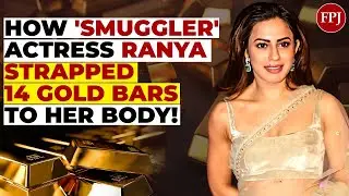 'Smuggler' Actress Ranya Rao REVEALS how she strapped 14 gold bars to her body to avoid detection