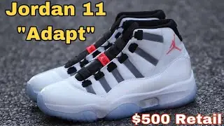 The Jordan 11 Adapt .  . Overpriced ??? On Foot Review + Pro's & Con's
